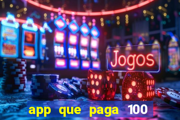 app que paga 100 reais por dia